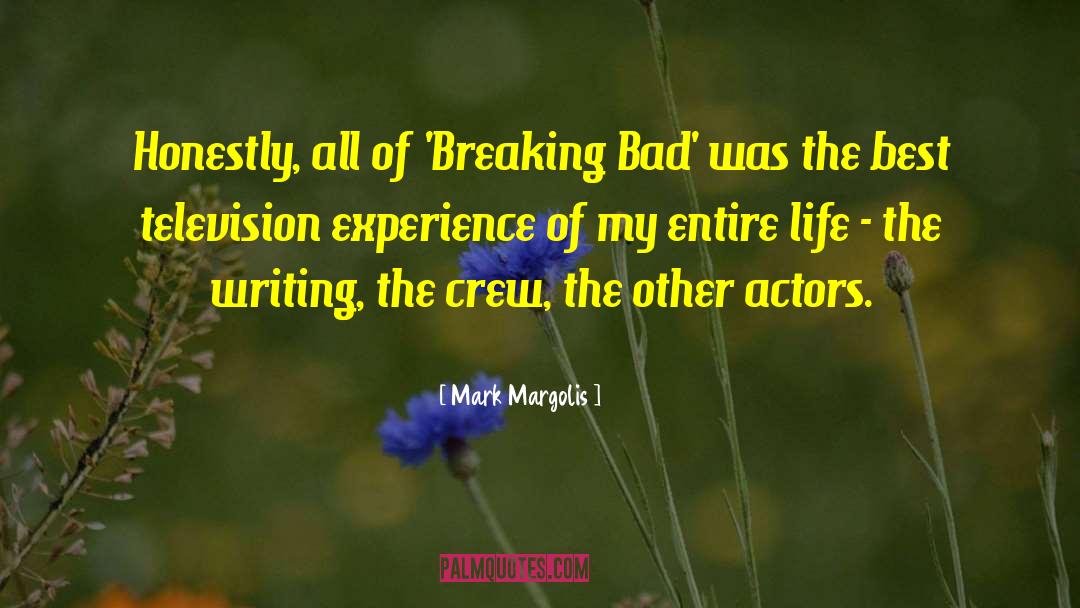 Mark Margolis Quotes: Honestly, all of 'Breaking Bad'