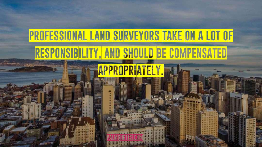 Mark Mason Quotes: Professional land surveyors take on