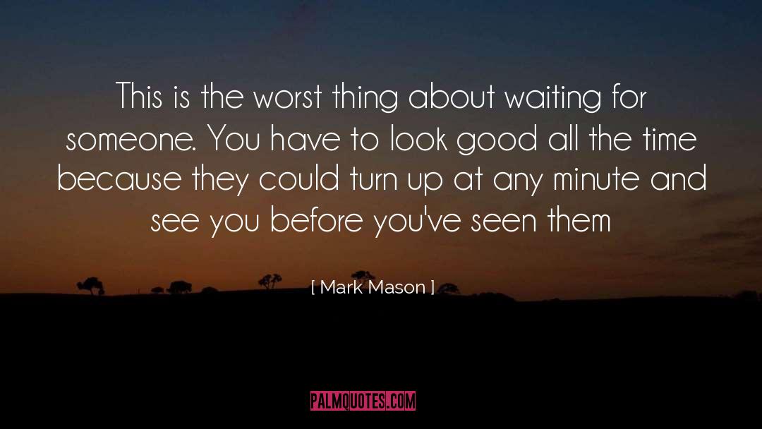 Mark Mason Quotes: This is the worst thing