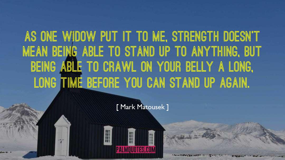 Mark Matousek Quotes: As one widow put it