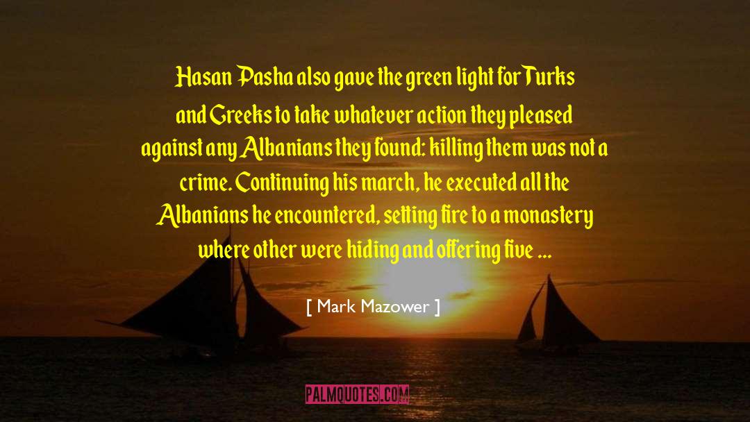 Mark Mazower Quotes: Hasan Pasha also gave the