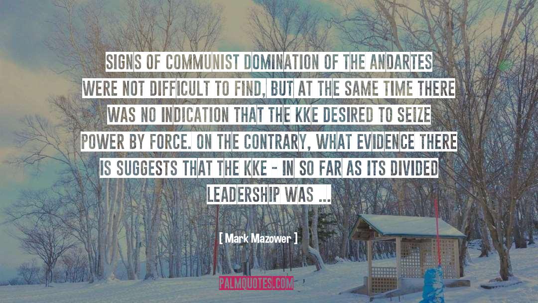 Mark Mazower Quotes: Signs of communist domination of