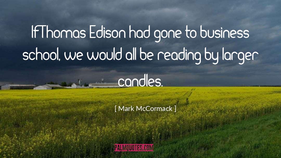 Mark McCormack Quotes: If Thomas Edison had gone