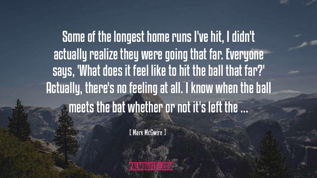 Mark McGwire Quotes: Some of the longest home