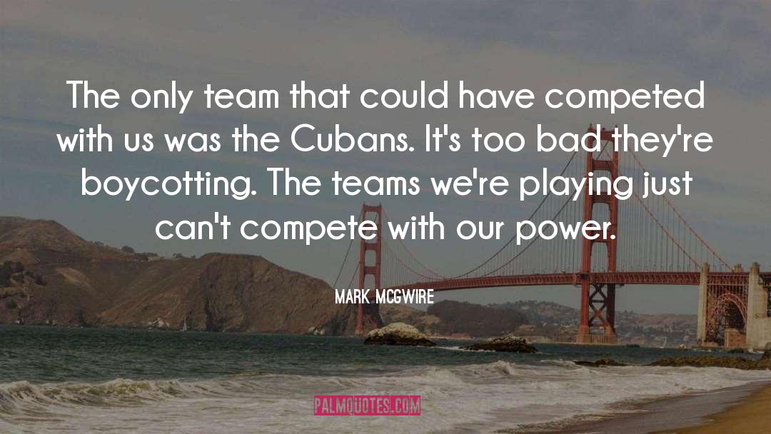 Mark McGwire Quotes: The only team that could