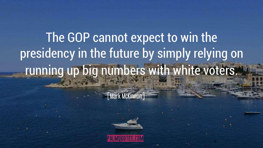 Mark McKinnon Quotes: The GOP cannot expect to