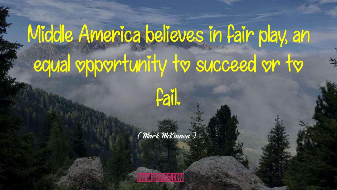 Mark McKinnon Quotes: Middle America believes in fair