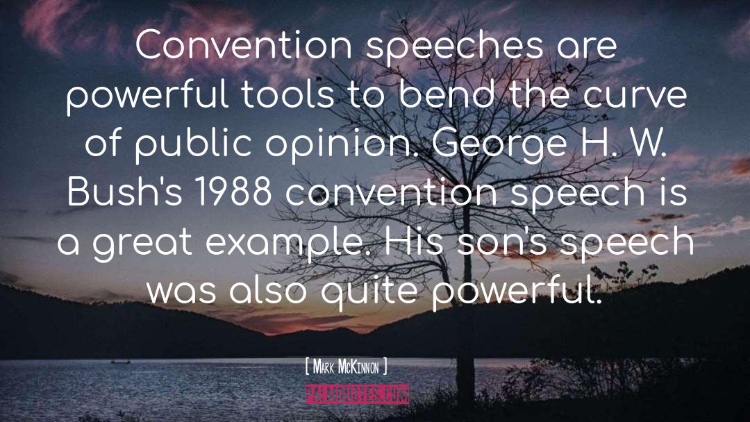 Mark McKinnon Quotes: Convention speeches are powerful tools