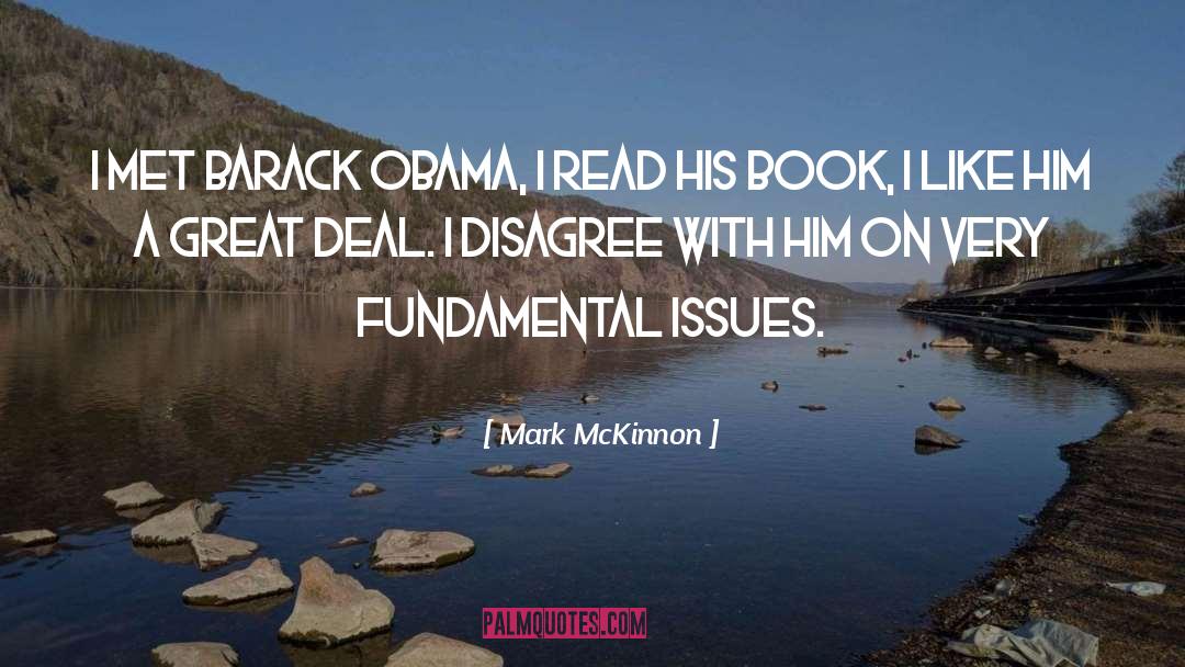 Mark McKinnon Quotes: I met Barack Obama, I