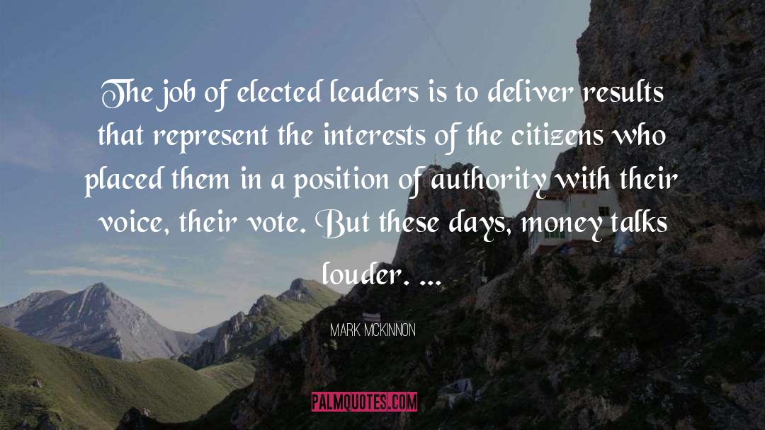 Mark McKinnon Quotes: The job of elected leaders