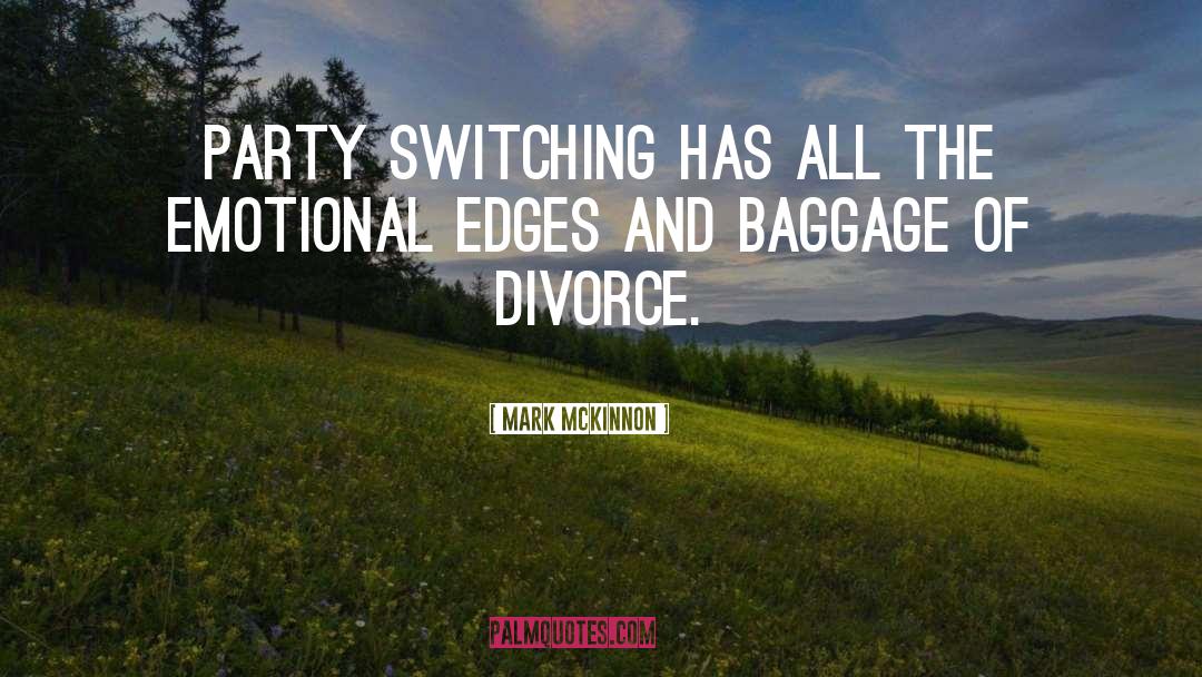 Mark McKinnon Quotes: Party switching has all the