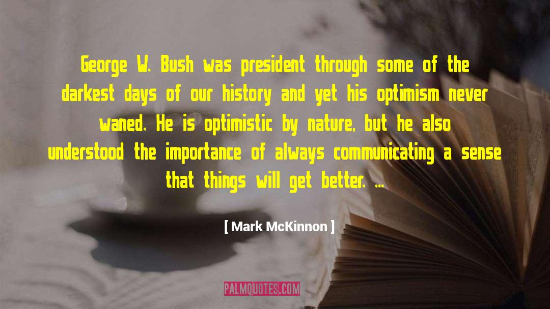 Mark McKinnon Quotes: George W. Bush was president