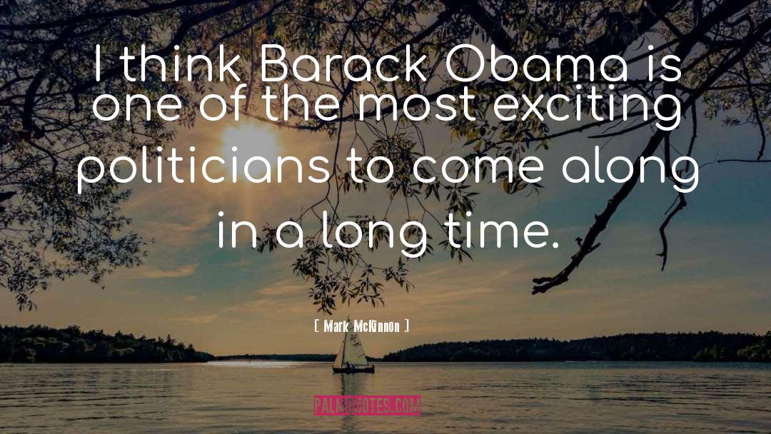 Mark McKinnon Quotes: I think Barack Obama is