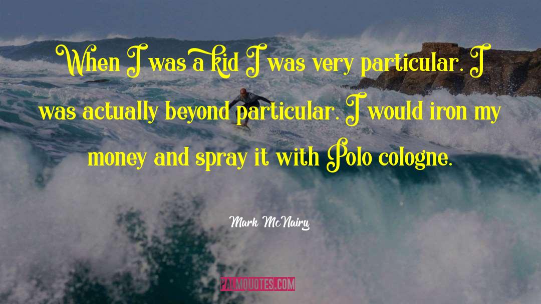Mark McNairy Quotes: When I was a kid