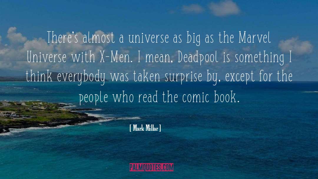 Mark Millar Quotes: There's almost a universe as
