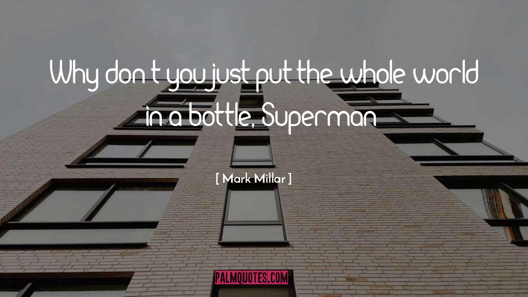 Mark Millar Quotes: Why don't you just put