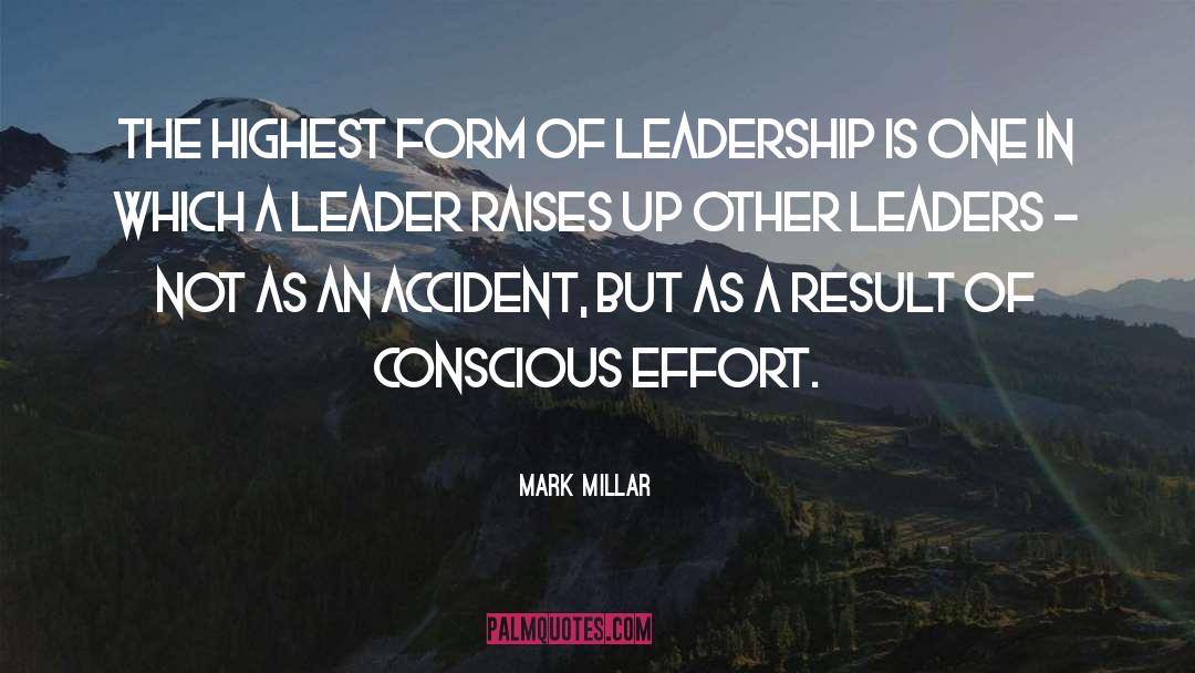 Mark Millar Quotes: The highest form of leadership
