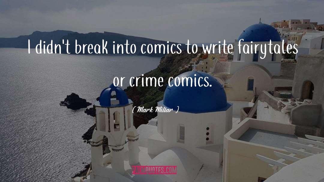 Mark Millar Quotes: I didn't break into comics