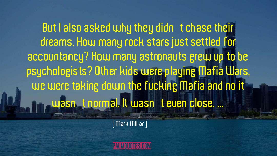 Mark Millar Quotes: But I also asked why