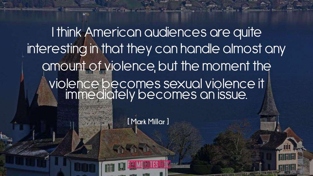 Mark Millar Quotes: I think American audiences are