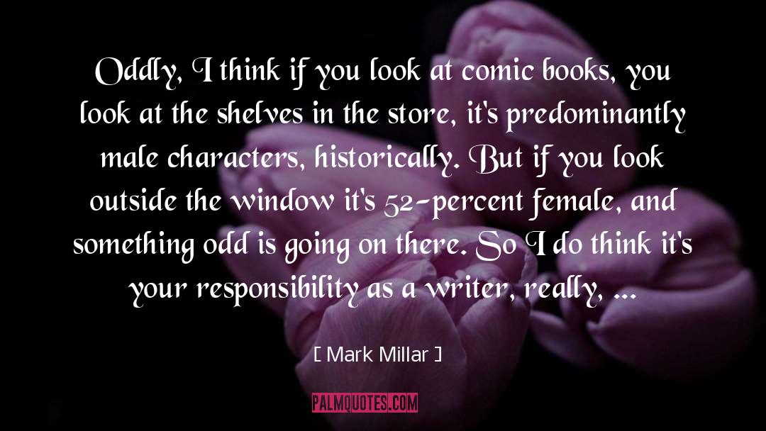 Mark Millar Quotes: Oddly, I think if you