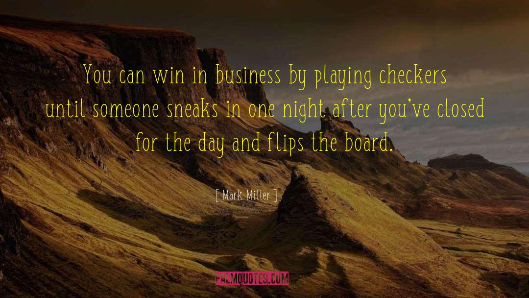 Mark Miller Quotes: You can win in business