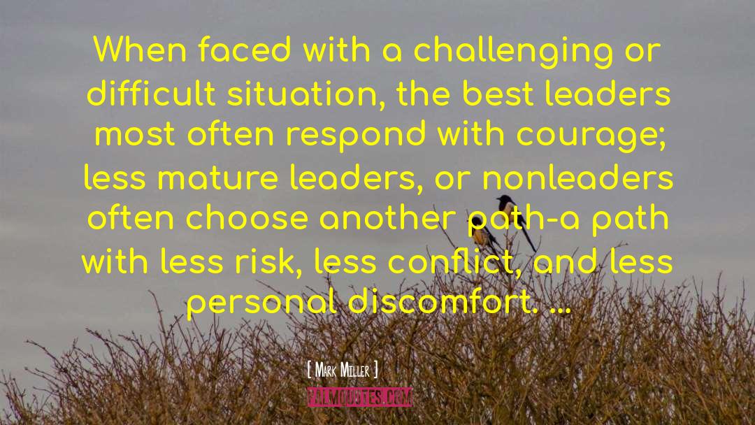 Mark Miller Quotes: When faced with a challenging