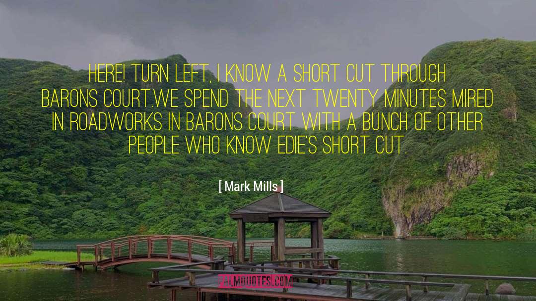 Mark Mills Quotes: Here! Turn left, I know