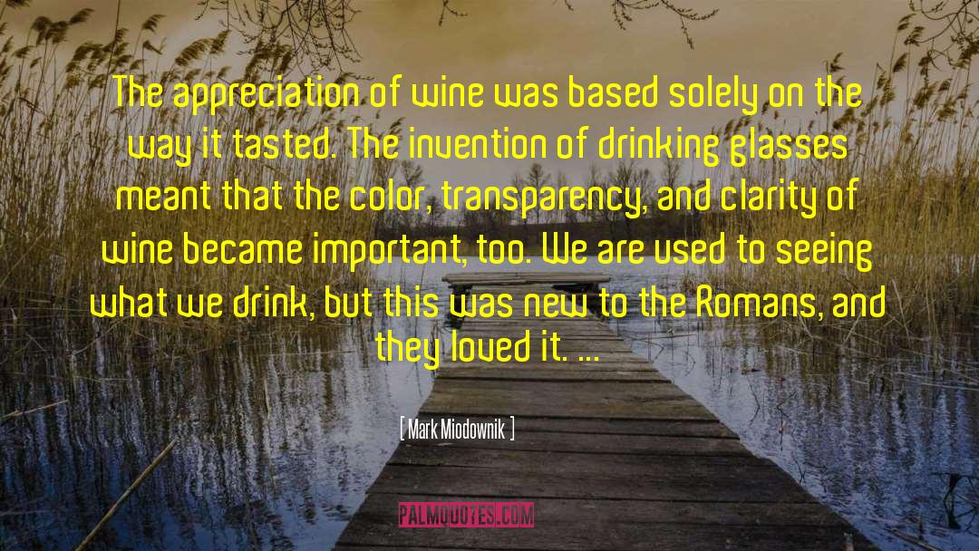 Mark Miodownik Quotes: The appreciation of wine was