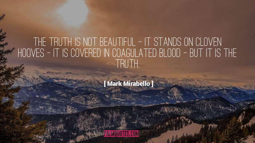 Mark Mirabello Quotes: The truth is not beautiful