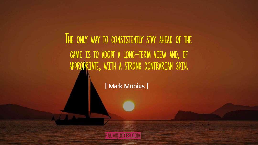 Mark Mobius Quotes: The only way to consistently