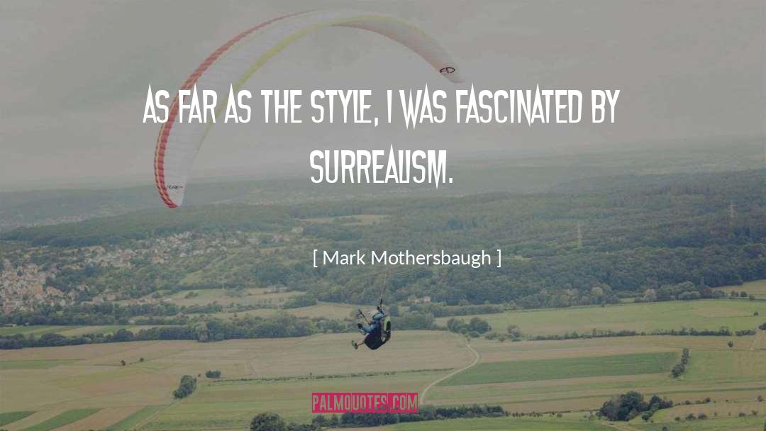 Mark Mothersbaugh Quotes: As far as the style,