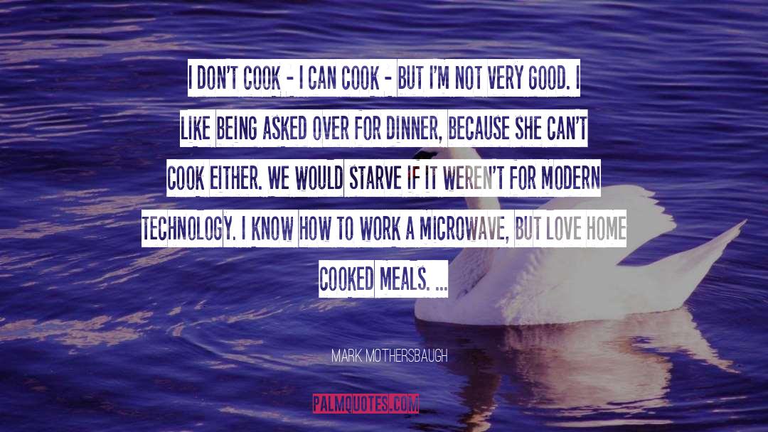 Mark Mothersbaugh Quotes: I don't cook - I