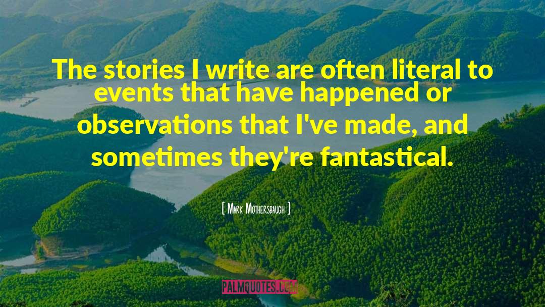 Mark Mothersbaugh Quotes: The stories I write are