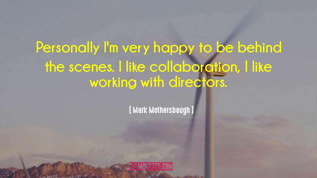 Mark Mothersbaugh Quotes: Personally I'm very happy to