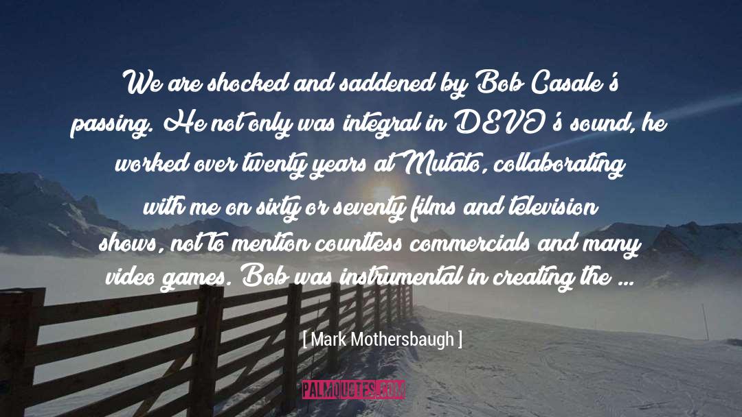 Mark Mothersbaugh Quotes: We are shocked and saddened