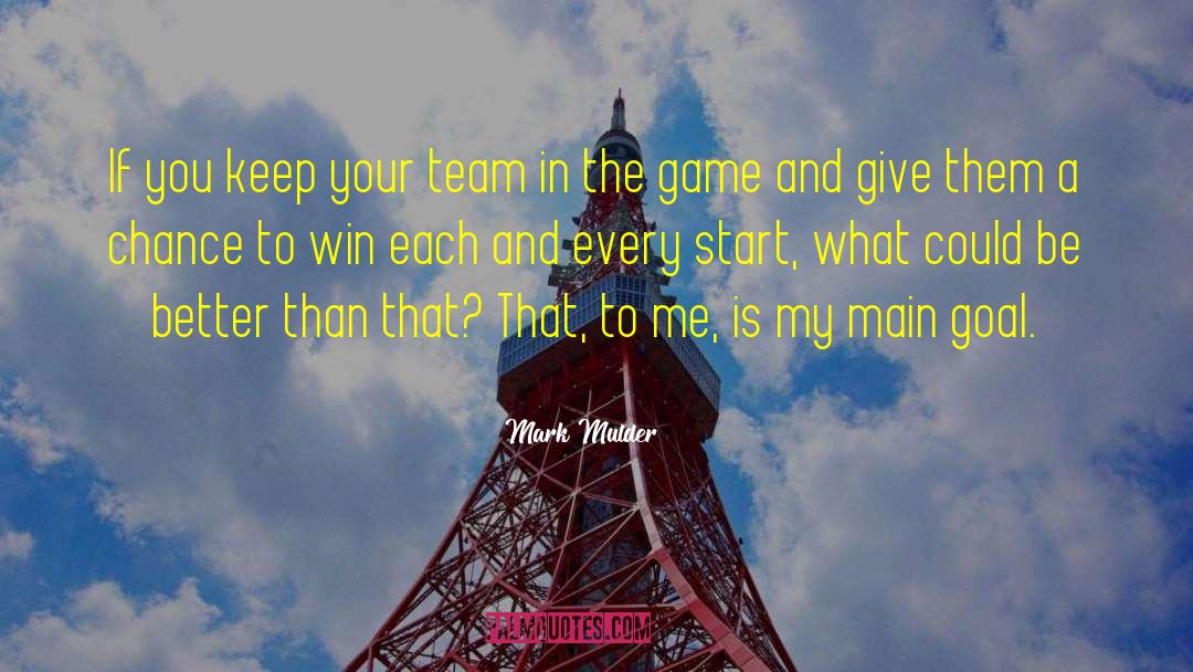 Mark Mulder Quotes: If you keep your team