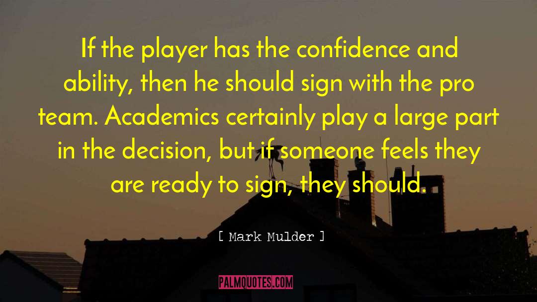 Mark Mulder Quotes: If the player has the