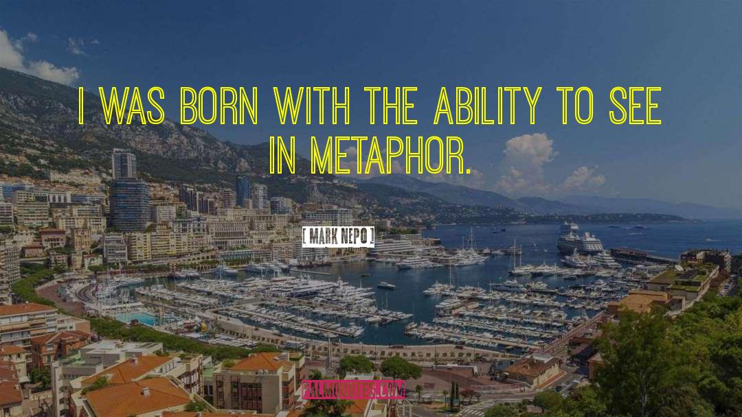 Mark Nepo Quotes: I was born with the