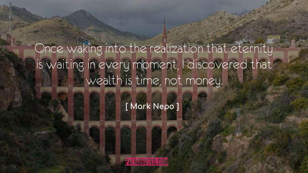 Mark Nepo Quotes: Once waking into the realization