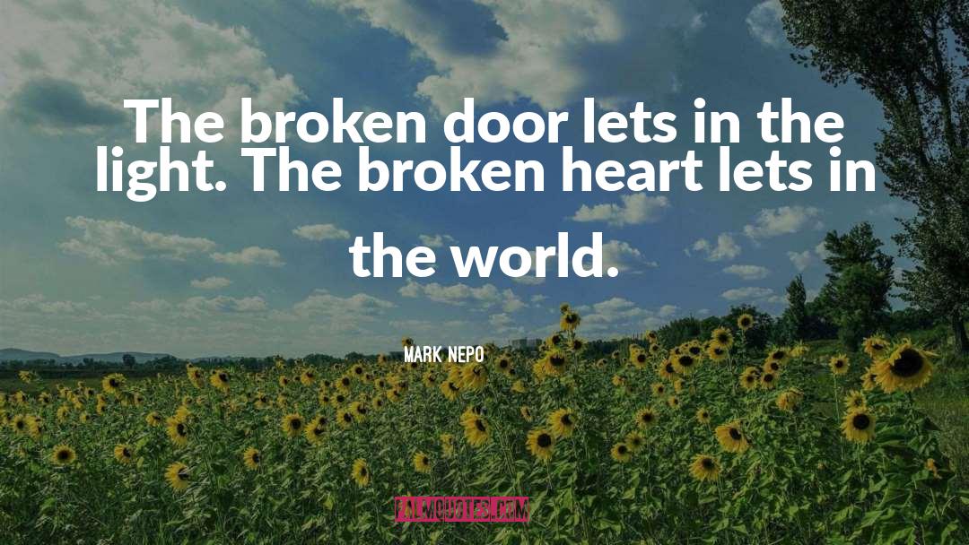Mark Nepo Quotes: The broken door lets in