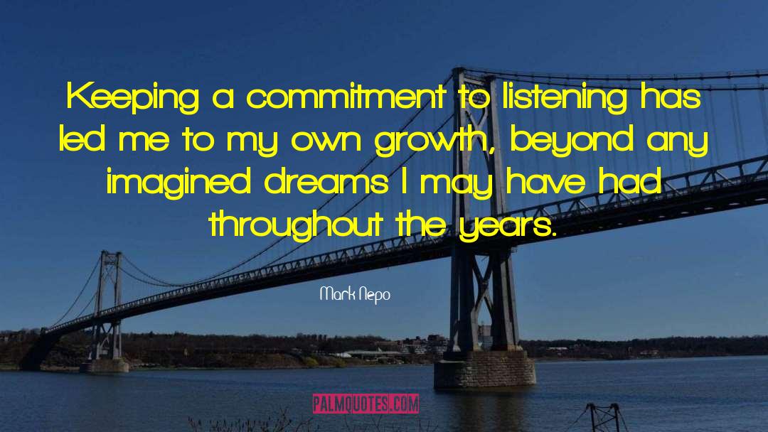 Mark Nepo Quotes: Keeping a commitment to listening