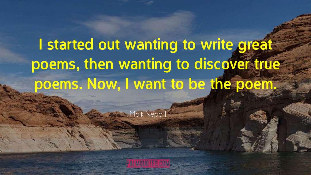Mark Nepo Quotes: I started out wanting to