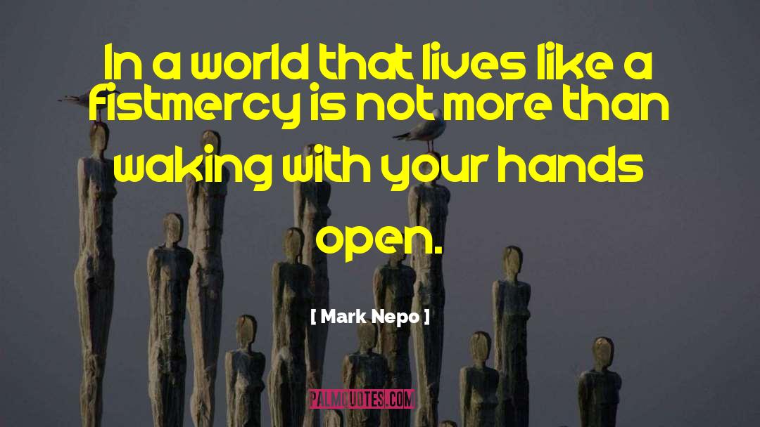 Mark Nepo Quotes: In a world that lives