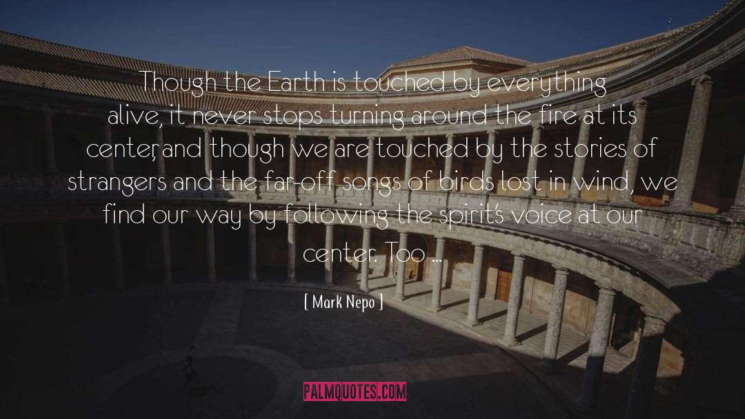 Mark Nepo Quotes: Though the Earth is touched