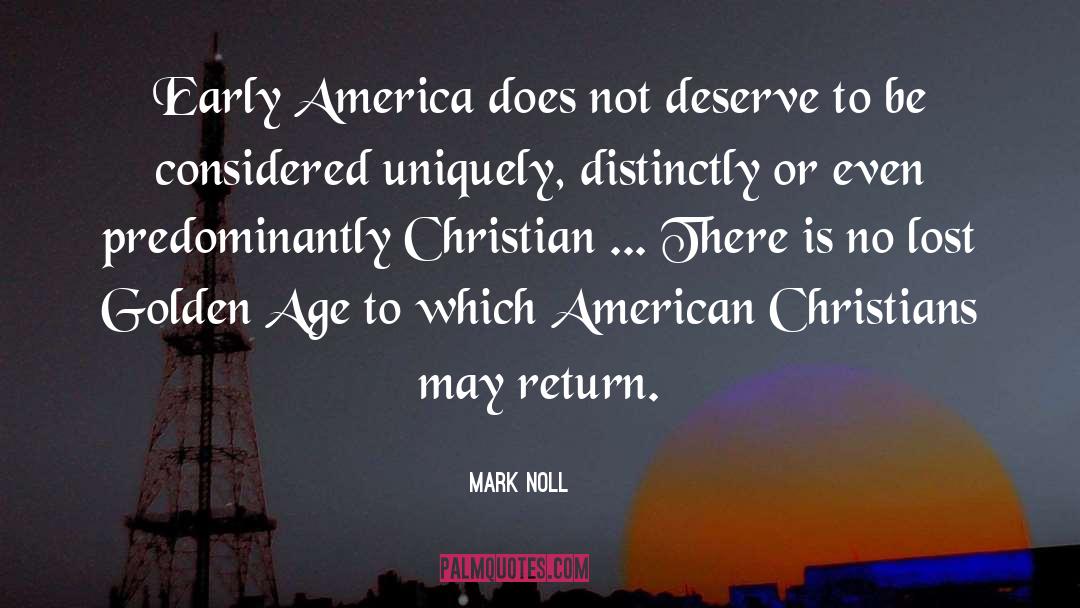 Mark Noll Quotes: Early America does not deserve