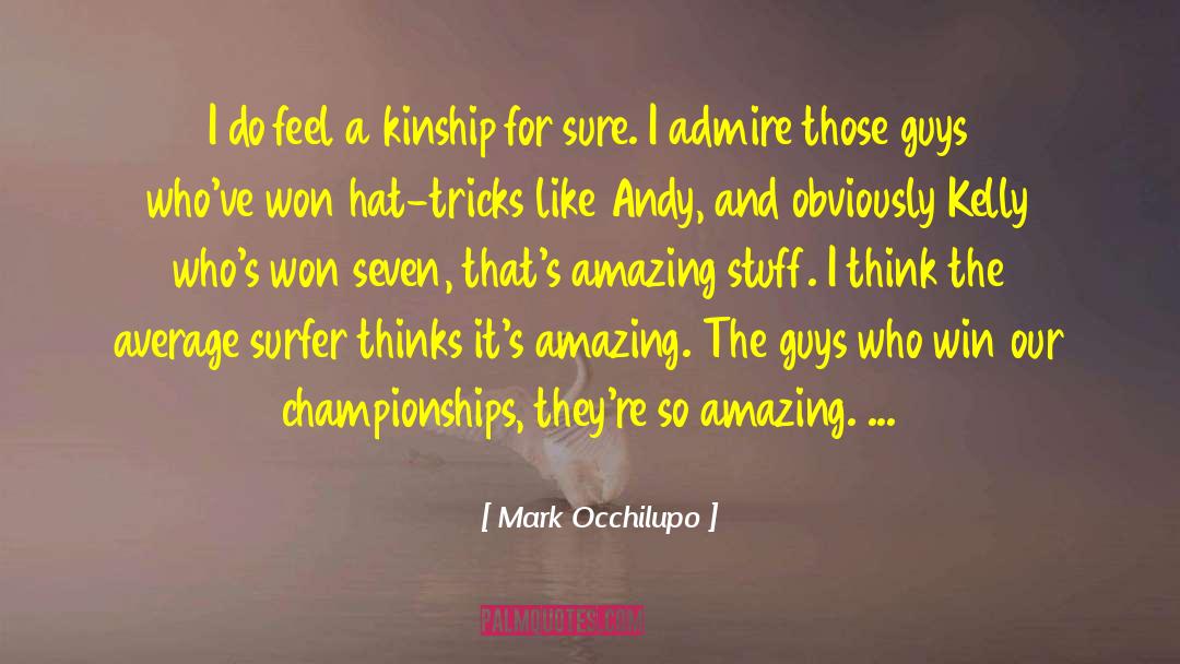 Mark Occhilupo Quotes: I do feel a kinship