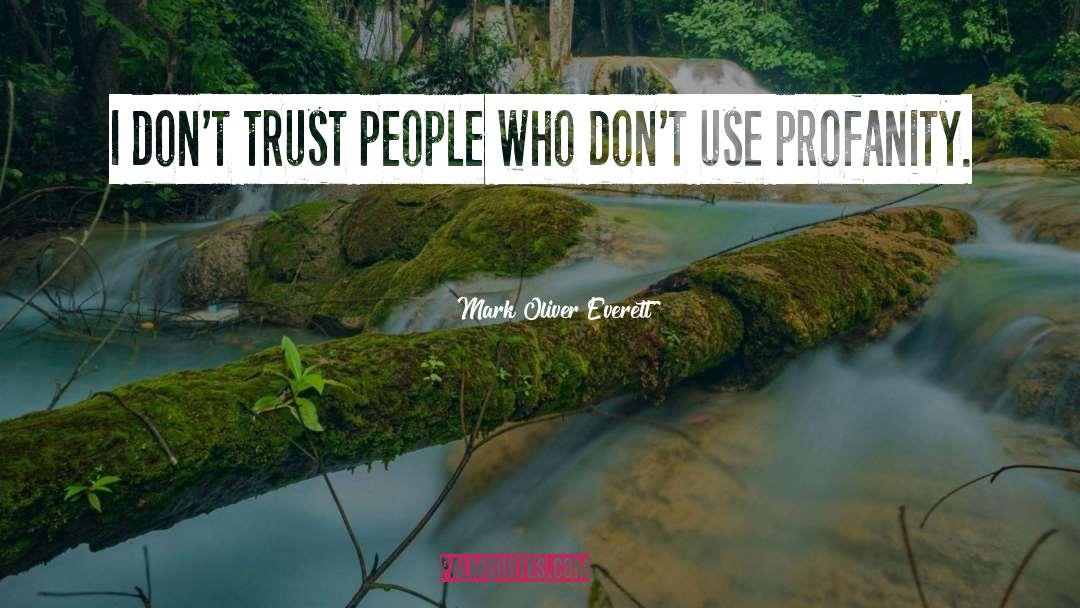 Mark Oliver Everett Quotes: I don't trust people who