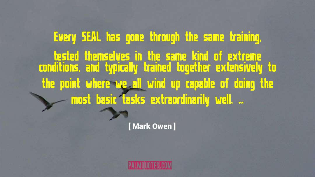 Mark Owen Quotes: Every SEAL has gone through