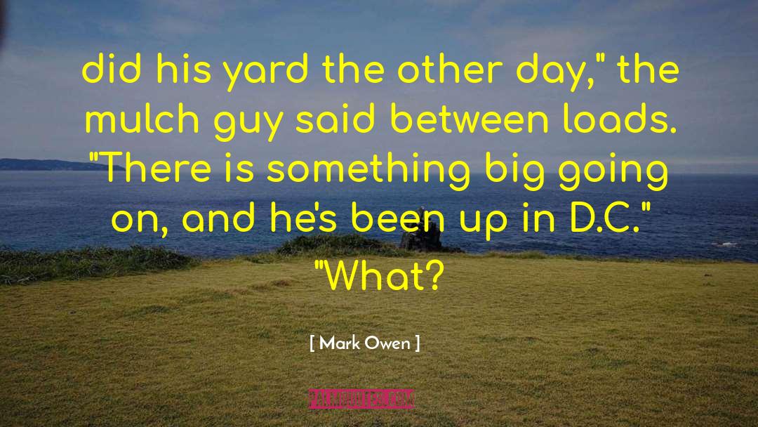 Mark Owen Quotes: did his yard the other